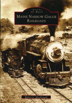 Maine's Narrow Gauge Railroads